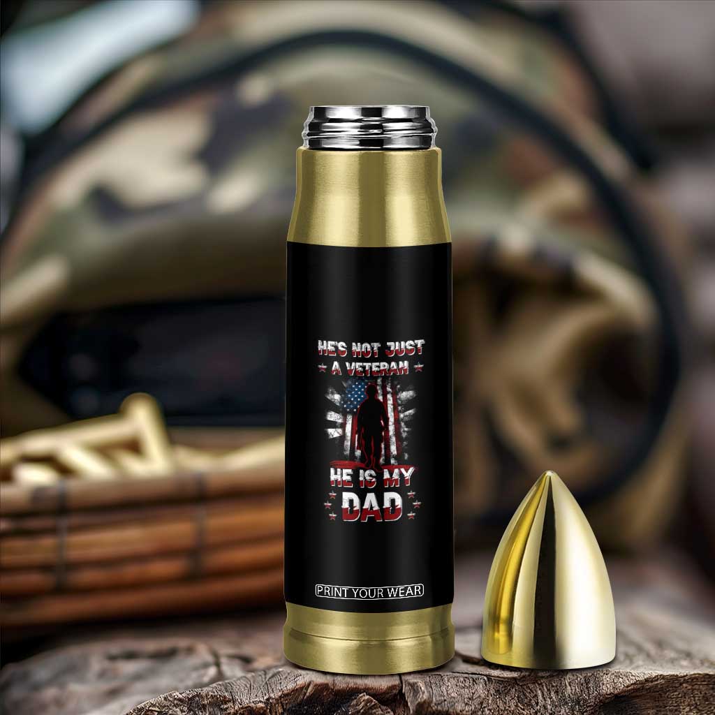 Veteran Dad Bullet Tumbler He Is Not Just A Veteran He Is My Dad My Hero TB02 Print Your Wear