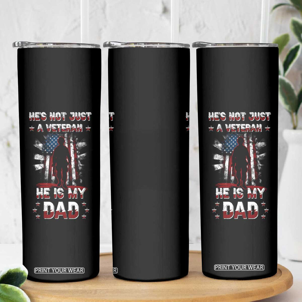 Veteran Dad Skinny Tumbler He Is Not Just A Veteran He Is My Dad My Hero TB02 Print Your Wear