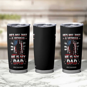 Veteran Dad Tumbler Cup He Is Not Just A Veteran He Is My Dad My Hero TB02 Print Your Wear