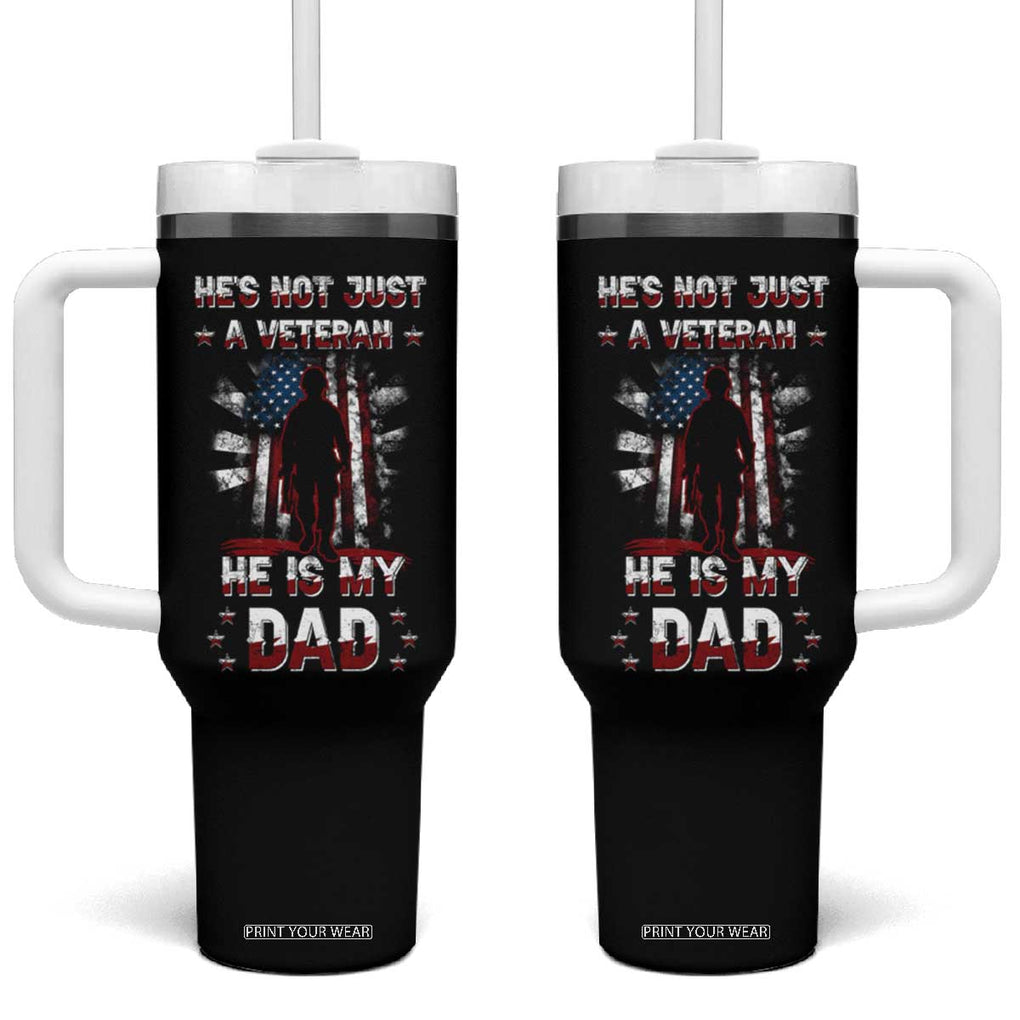 Veteran Dad Tumbler With Handle He Is Not Just A Veteran He Is My Dad My Hero TB02 One Size: 40 oz Black Print Your Wear