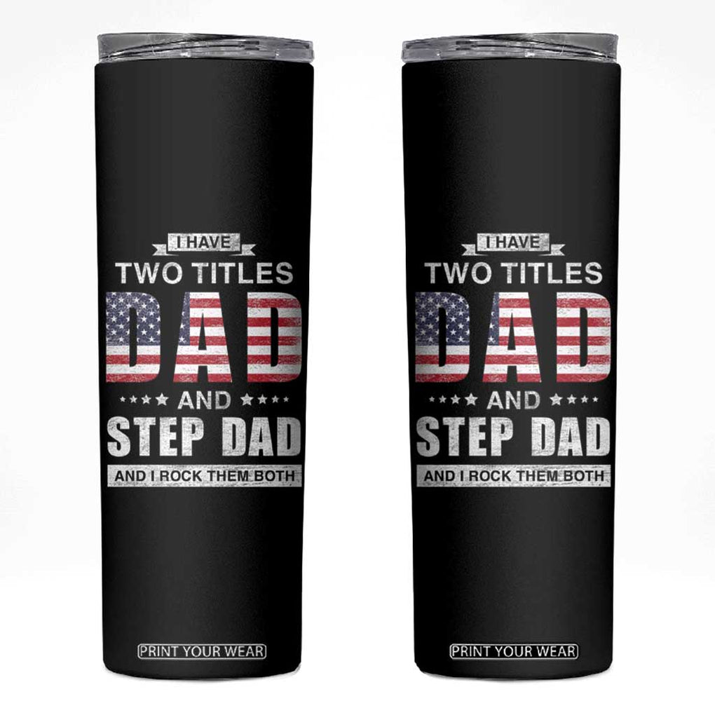 Funny Bonus Dad Skinny Tumbler I Have Two Titles Dad And Step Dad And I Rock Them Both Father's Day TB02 Black Print Your Wear