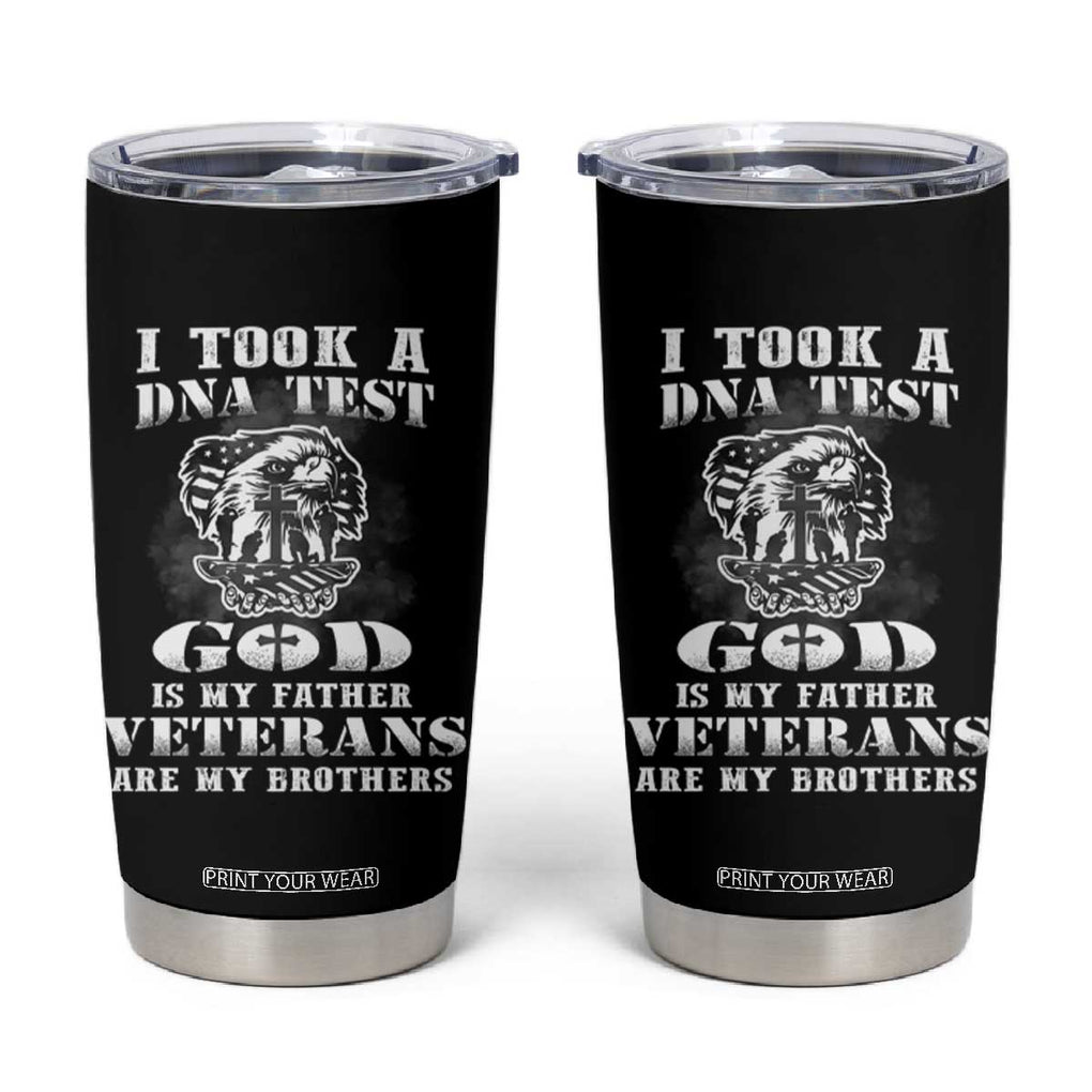 American Veteran Tumbler Cup I Took A DNA Test God Is My Father Veterans Are My Brothers American Eagle TB02 Black Print Your Wear