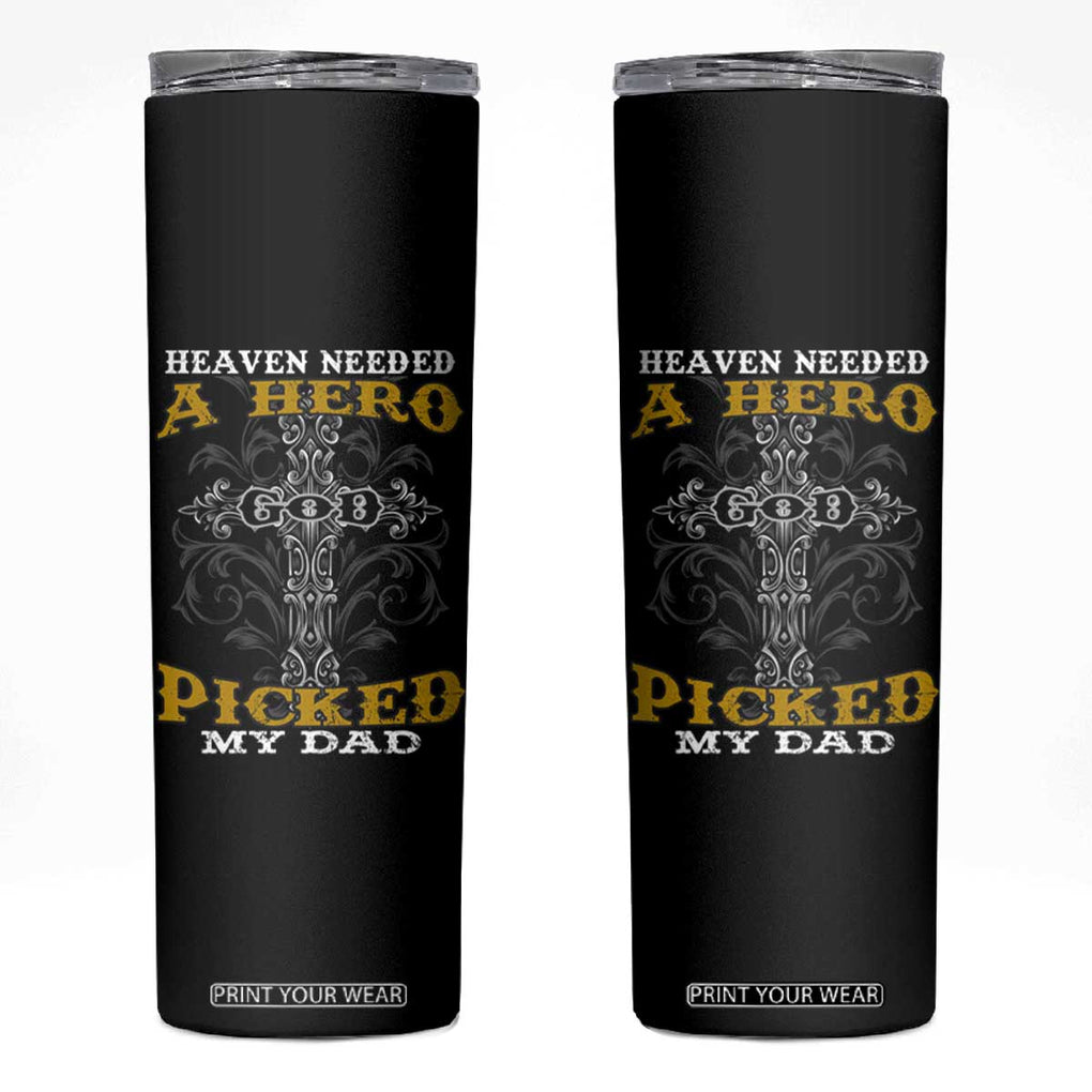 Dad Memorial Skinny Tumbler Heaven Needed A Hero God Picked My Dad TB02 Black Print Your Wear