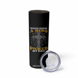 Dad Memorial Skinny Tumbler Heaven Needed A Hero God Picked My Dad TB02 Print Your Wear