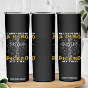 Dad Memorial Skinny Tumbler Heaven Needed A Hero God Picked My Dad TB02 Print Your Wear