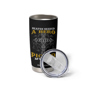 Dad Memorial Tumbler Cup Heaven Needed A Hero God Picked My Dad TB02 Print Your Wear