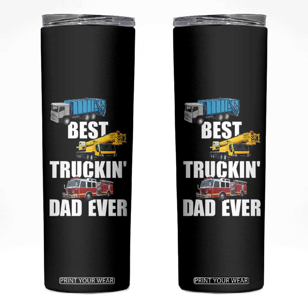 Trucker Dad Skinny Tumbler Best Trucking Dad Ever Truck Driver Father's Day TB02 Black Print Your Wear