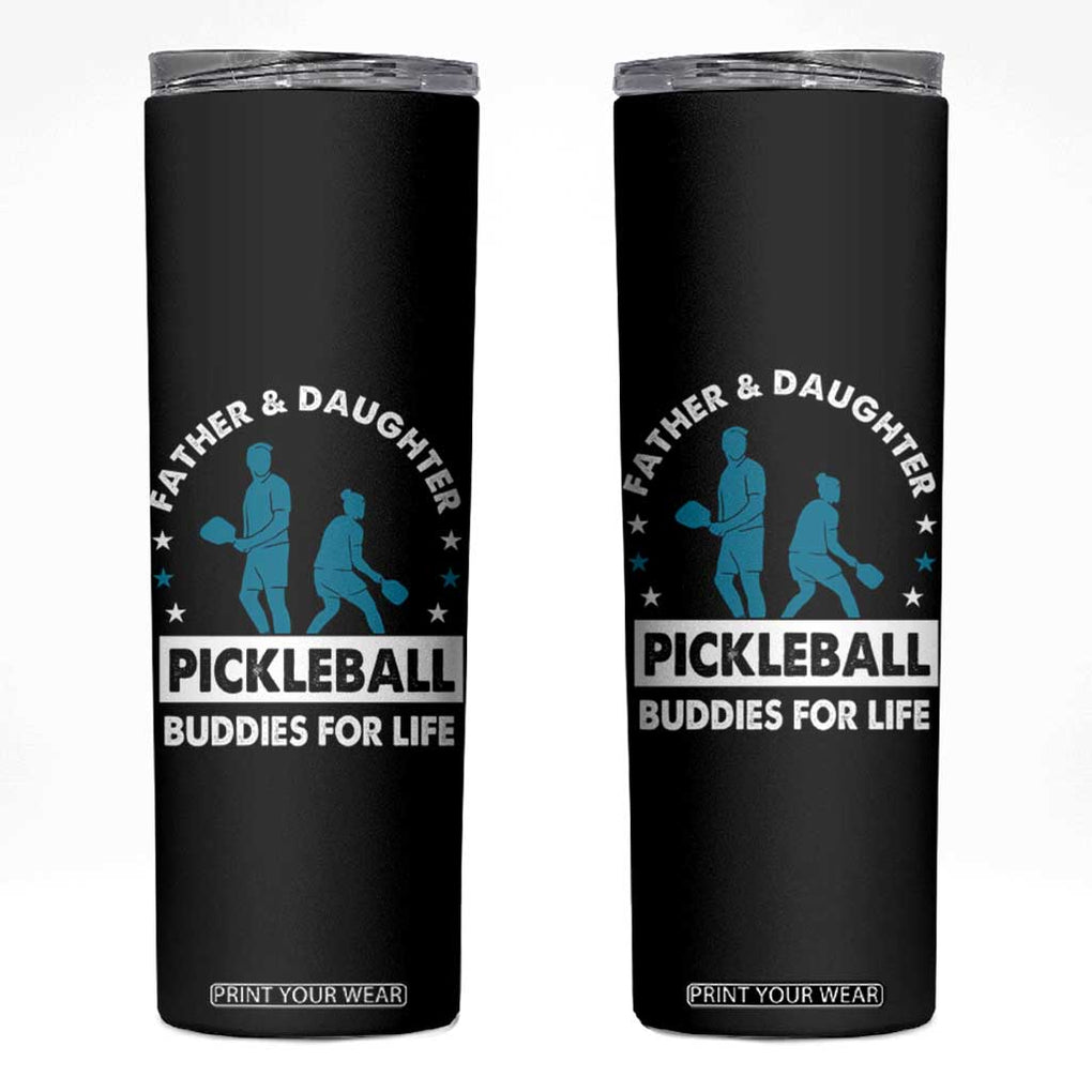 Pickleball Dad Skinny Tumbler Father And Daughter Pickleball Buddies For Life TB02 Black Print Your Wear