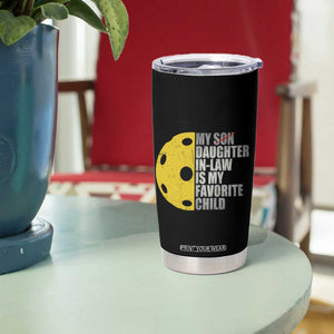 Funny Pickleball Tumbler Cup Not My Son My Daughter In Law Is My Favorite Child TB02 Print Your Wear