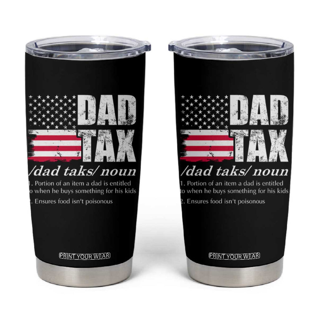 Funny Dad Tax Definition Tumbler Cup Vintage American Flag Father's Day TB02 Black Print Your Wear