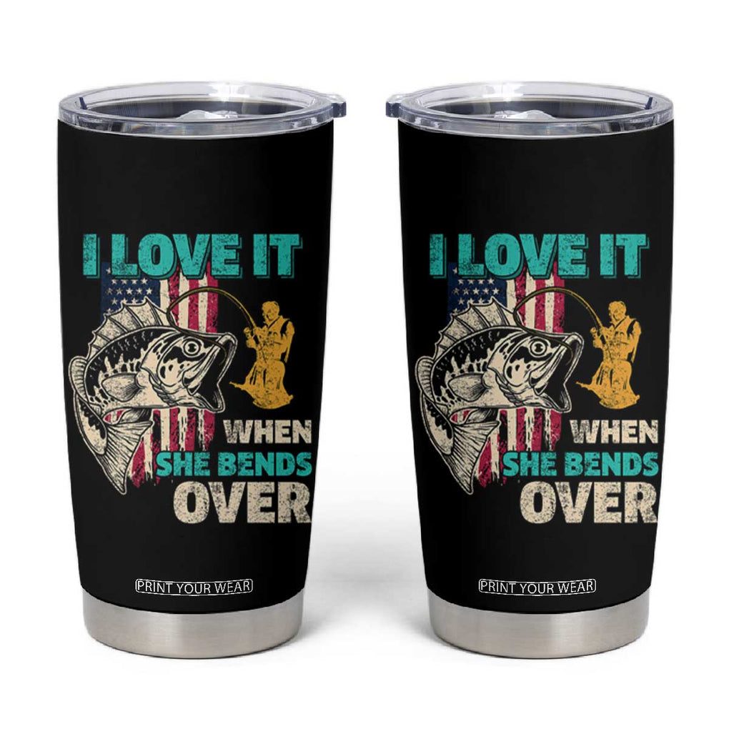 Funny Fishing Tumbler Cup I Love It When She Bends Over Fisherman Fishing Rod TB02 Black Print Your Wear