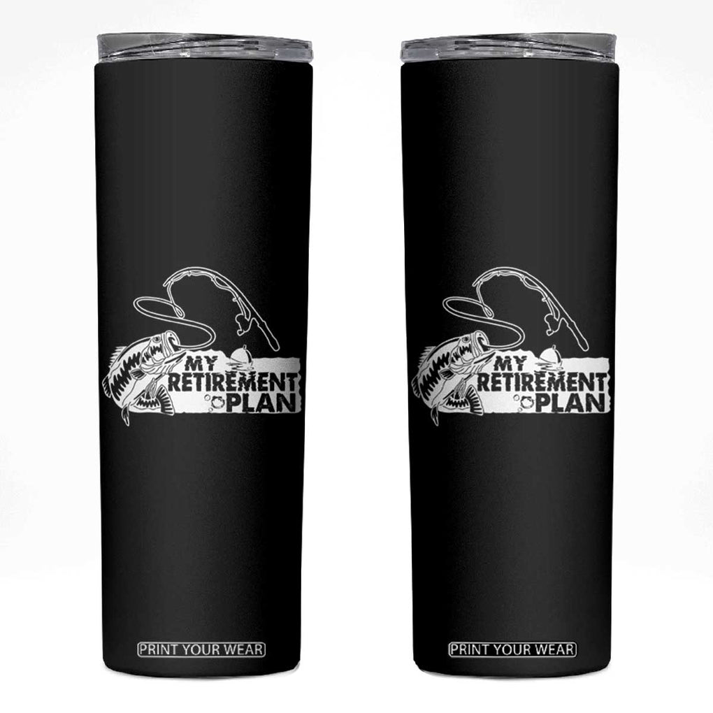 Funny Retirement Plan Fishing Skinny Tumbler Fisherman TB02 Black Print Your Wear