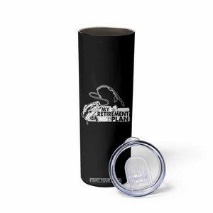 Funny Retirement Plan Fishing Skinny Tumbler Fisherman TB02 Print Your Wear