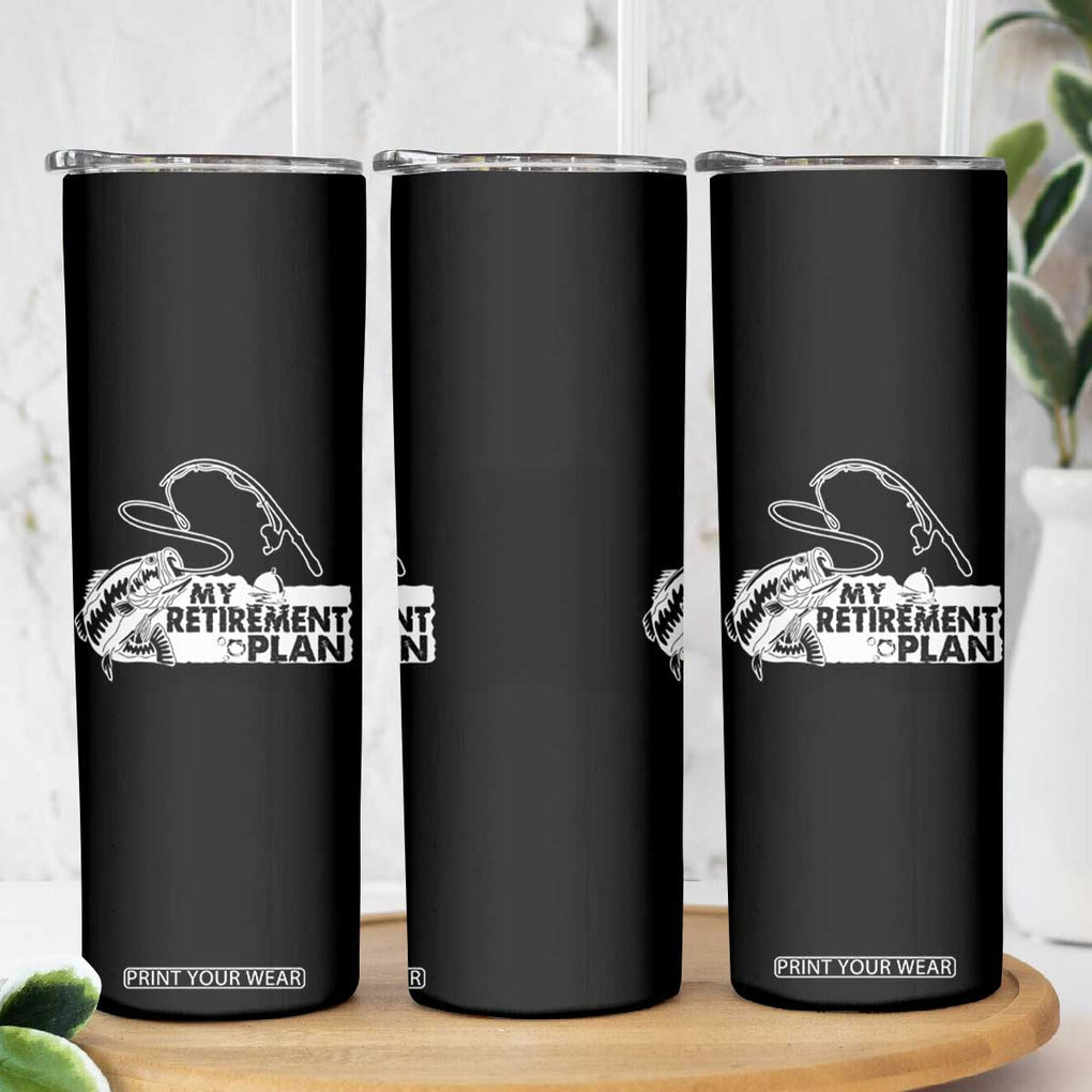 Funny Retirement Plan Fishing Skinny Tumbler Fisherman TB02 Print Your Wear