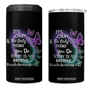 Suicide Prevention Awareness 4 in 1 Can Cooler Tumbler Teal Purple Butterfly It's Ok If The Only Thing You Do Today Is Breathe TB02 One Size: 16 oz Black Print Your Wear