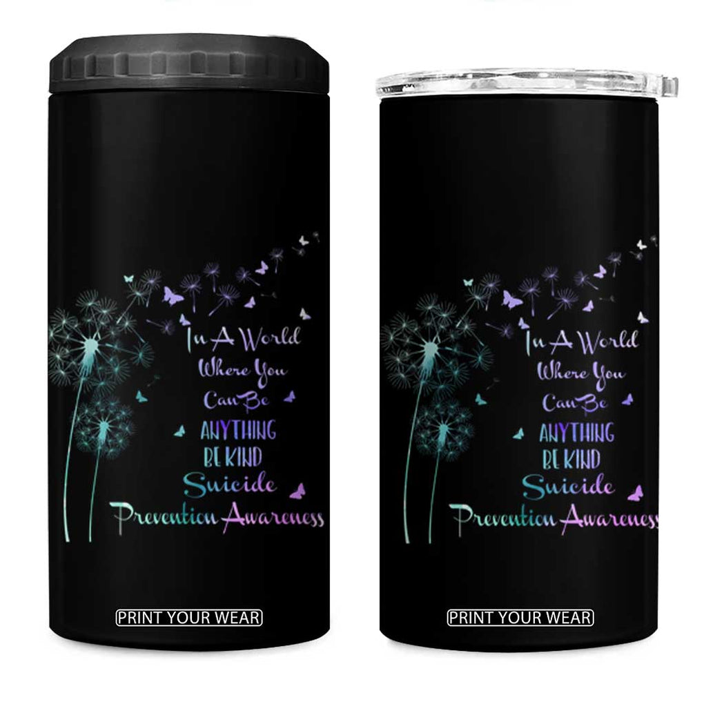 Suicide Prevention Awareness 4 in 1 Can Cooler Tumbler Teal Purple Gradient Dandelions In A World Be Kind TB02 One Size: 16 oz Black Print Your Wear