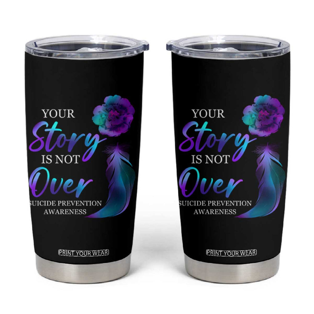 Suicide Prevention Awareness Tumbler Cup Teal Purple Gradient Floral Semicolon Your Story Is Not Over Stay TB02 Black Print Your Wear