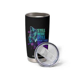 Suicide Prevention Awareness Tumbler Cup Teal Purple Motivational Wolf Still Here Still Fighting TB02 Print Your Wear