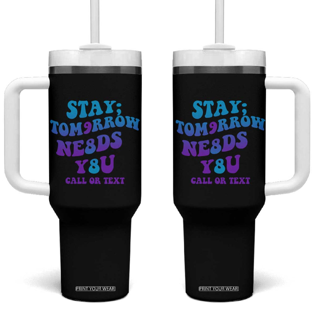 Suicide Prevention Awareness Tumbler With Handle Stay The World Needs You Call Or Text 988 Motivational Groovy TB02 One Size: 40 oz Black Print Your Wear