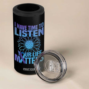 Suicide Prevention Awareness 4 in 1 Can Cooler Tumbler I Have Time To Listen Your Life Matters Teal Purple Sunflower TB02 Print Your Wear