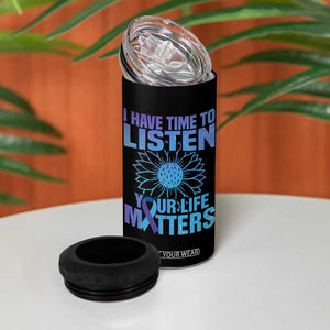 Suicide Prevention Awareness 4 in 1 Can Cooler Tumbler I Have Time To Listen Your Life Matters Teal Purple Sunflower TB02 Print Your Wear