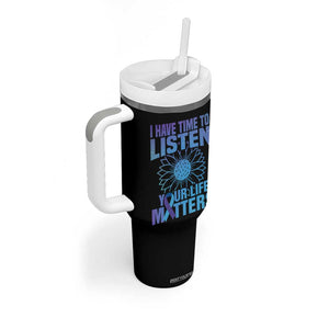 Suicide Prevention Awareness Tumbler With Handle I Have Time To Listen Your Life Matters Teal Purple Sunflower TB02 Print Your Wear