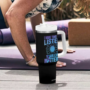 Suicide Prevention Awareness Tumbler With Handle I Have Time To Listen Your Life Matters Teal Purple Sunflower TB02 Print Your Wear