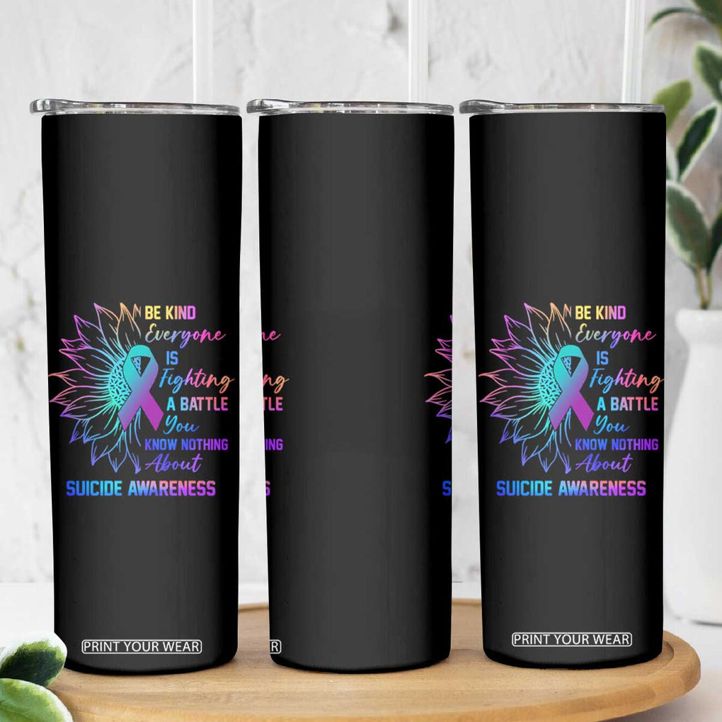 Suicide Prevention Awareness Skinny Tumbler Be Kind Everyone Is Fighting A Battle You Know Nothing About Teal Purple Gradient Sunflower TB02 Print Your Wear