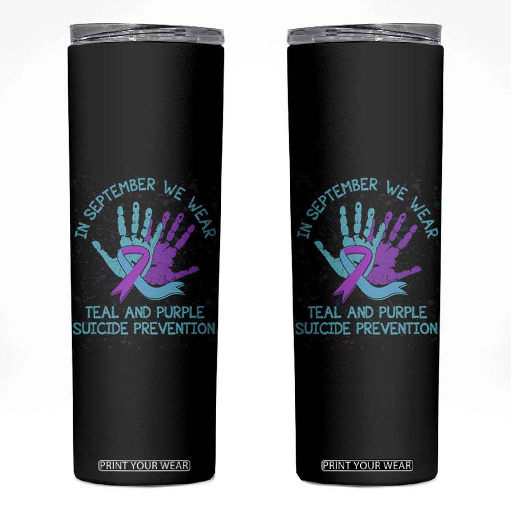 Suicide Prevention Awareness Skinny Tumbler In September We Wear Teal Purple Ribbon Support TB02 Black Print Your Wear