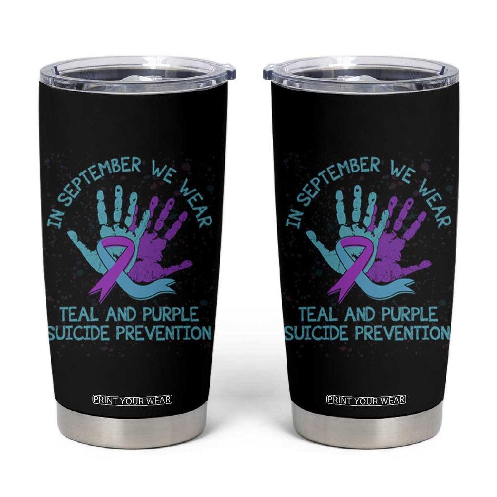 Suicide Prevention Awareness Tumbler Cup In September We Wear Teal Purple Ribbon Support TB02 Black Print Your Wear