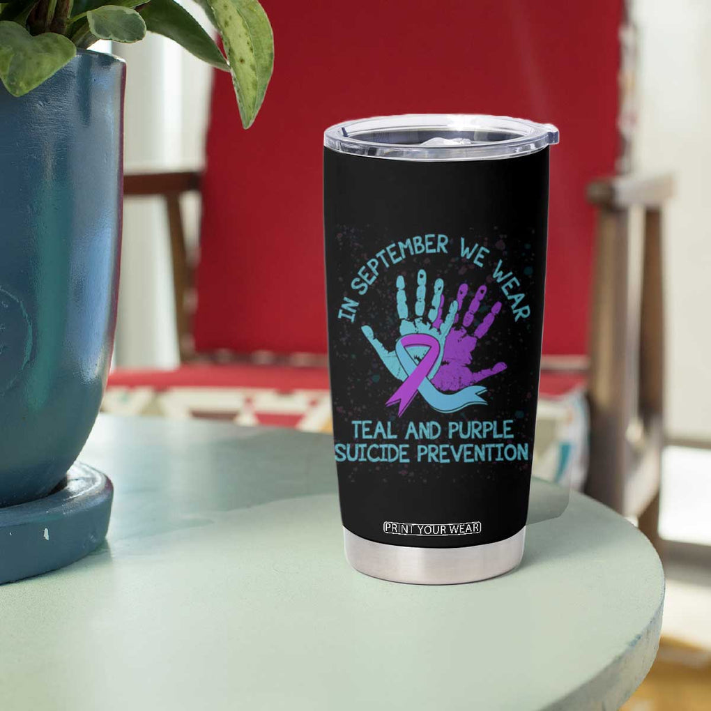 Suicide Prevention Awareness Tumbler Cup In September We Wear Teal Purple Ribbon Support TB02 Print Your Wear