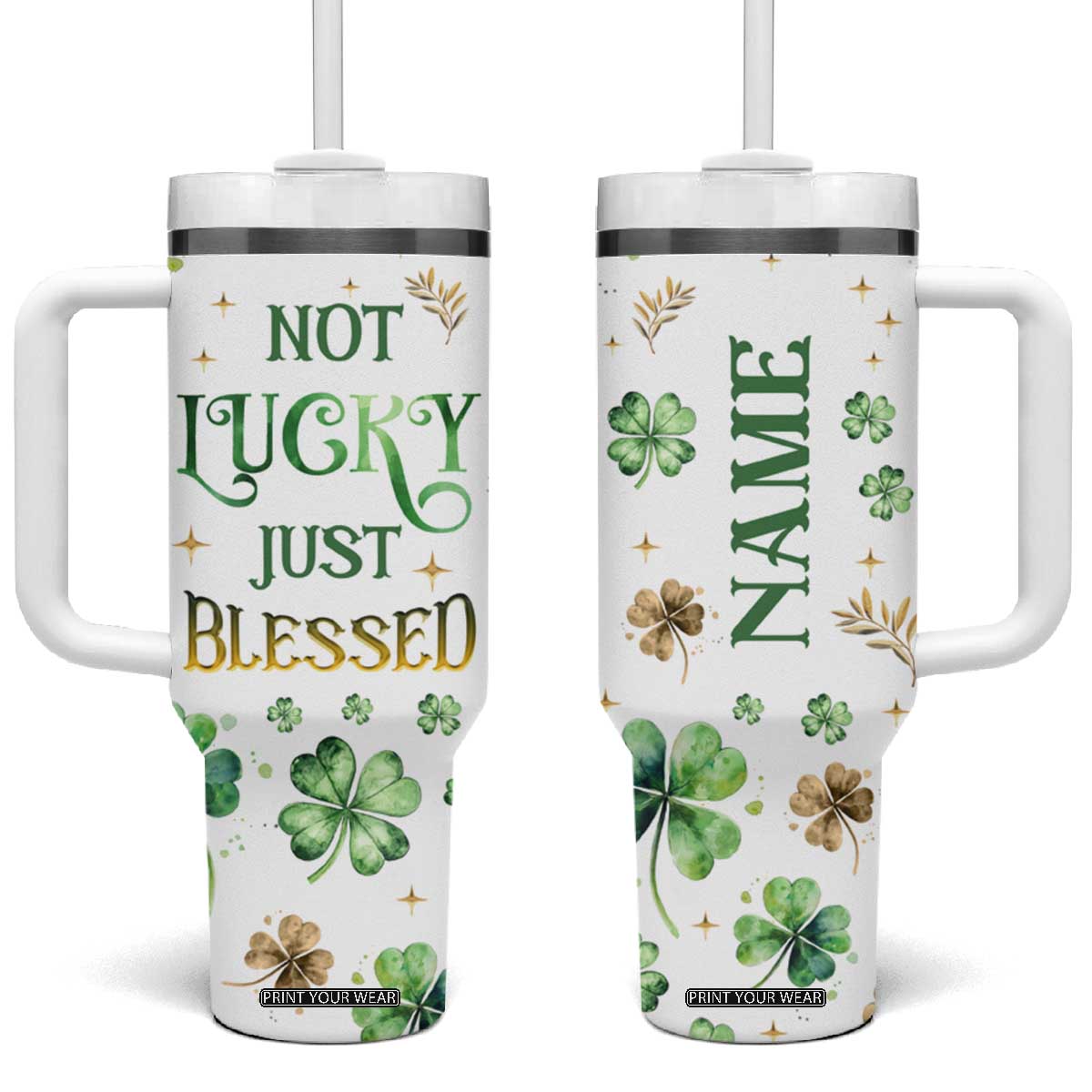 Personalized Irish Green Shamrocks Tumbler With Handle Custom Name Not Lucky Just Blessed TB02 One Size: 40 oz White Print Your Wear