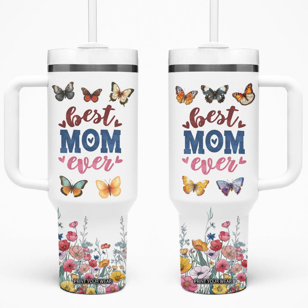 Mother's Day Tumbler With Handle Best Mom Ever Flower Garden Butterflies TB02 One Size: 40 oz White Print Your Wear