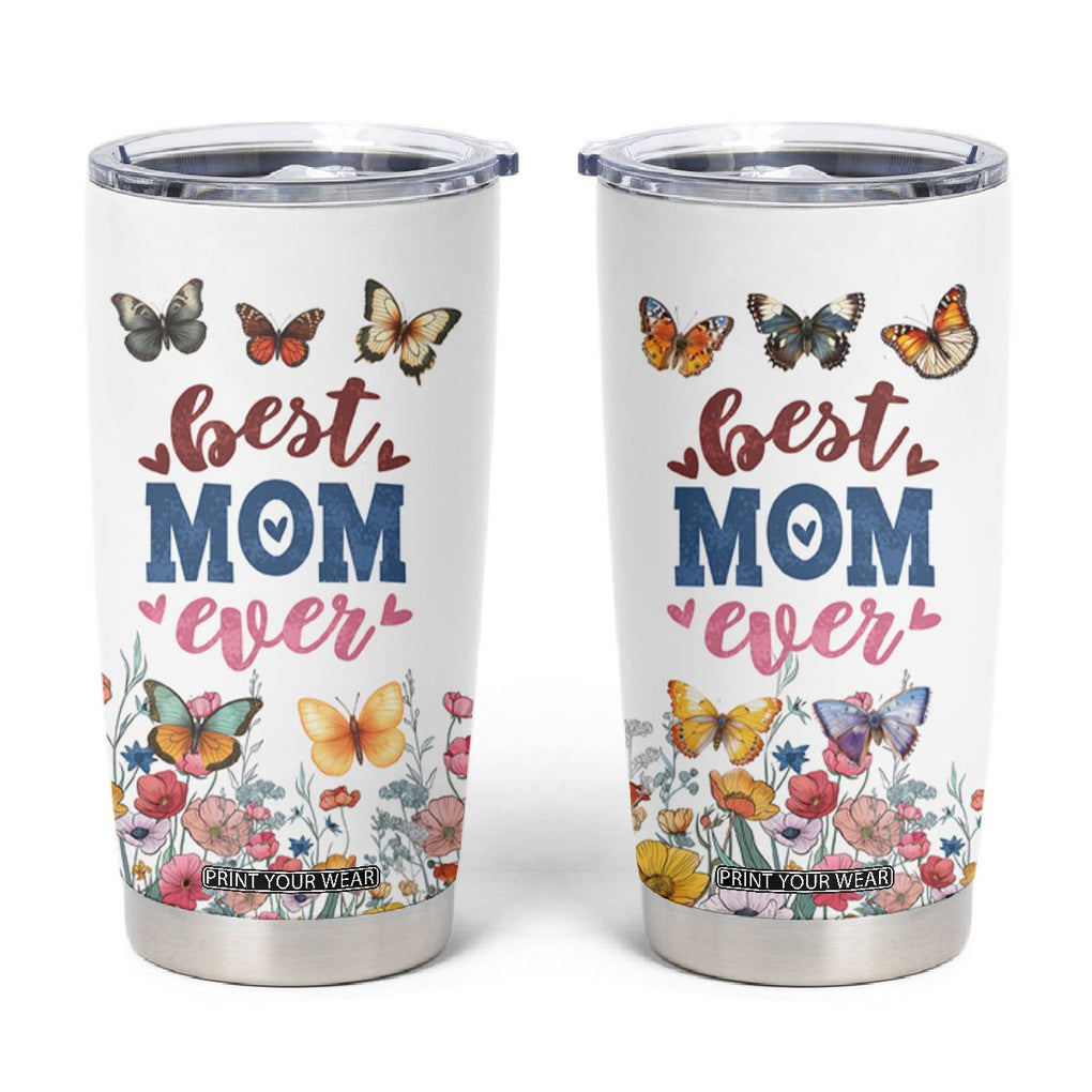 Mother's Day Tumbler Cup Best Mom Ever Flower Garden Butterflies TB02 White Print Your Wear