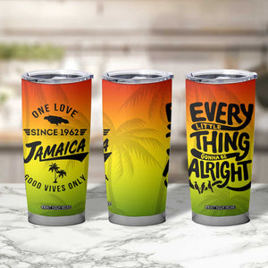 One Love Jamaica Tumbler Cup Every Little Thing Gonna Be Alright Good Vibes Since 1962 TB02 Print Your Wear