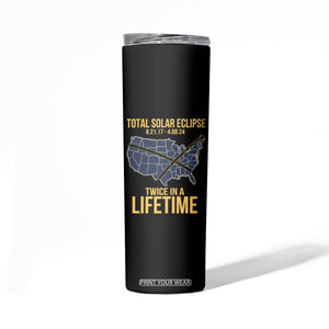 Total Solar Eclipse Skinny Tumbler Twice In A Life Time Tour Map American Totality 2024 2017 TB02 Printyourwear