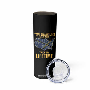 Total Solar Eclipse Skinny Tumbler Twice In A Life Time Tour Map American Totality 2024 2017 TB02 Printyourwear