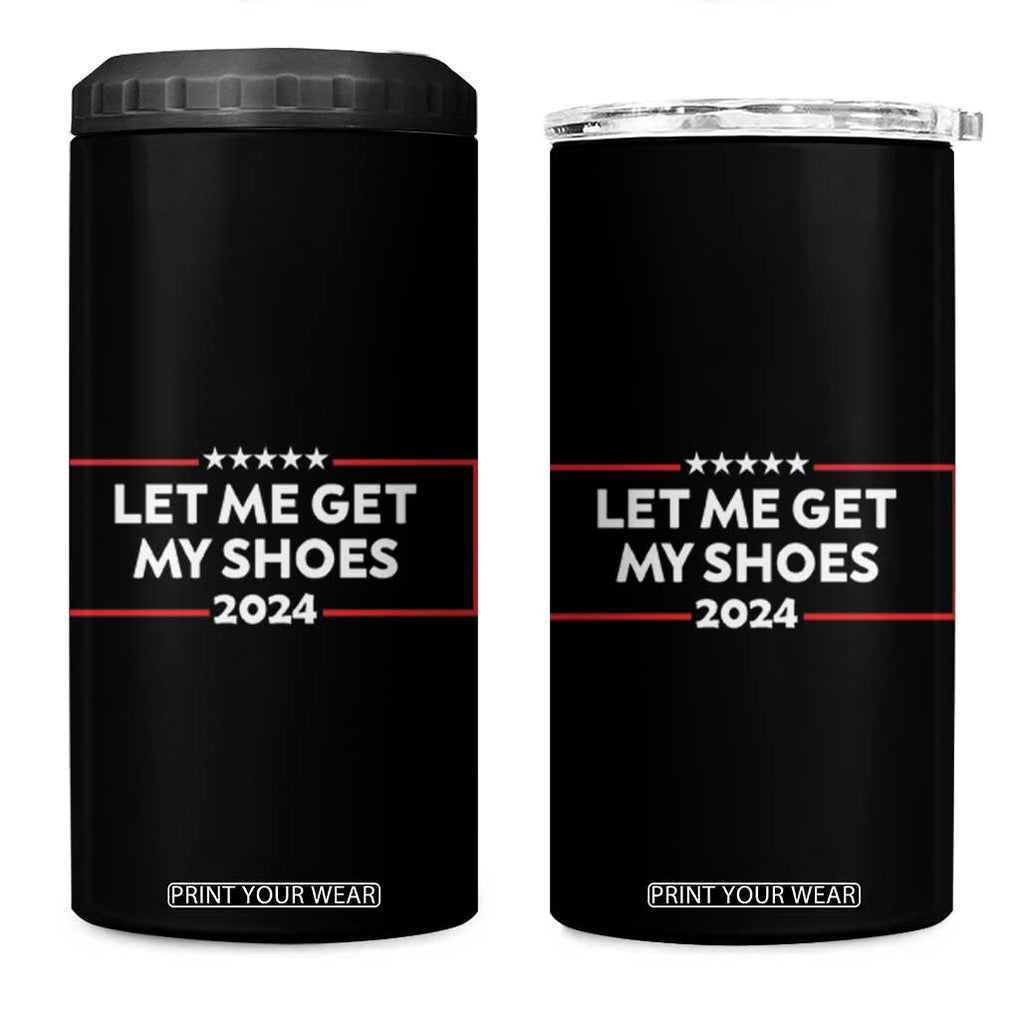 Funny Trump 2024 4 in 1 Can Cooler Tumbler Let Me Get My Shoes TB02 One Size: 16 oz Black Print Your Wear