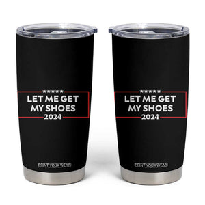 Funny Trump 2024 Tumbler Cup Let Me Get My Shoes TB02 Black Print Your Wear