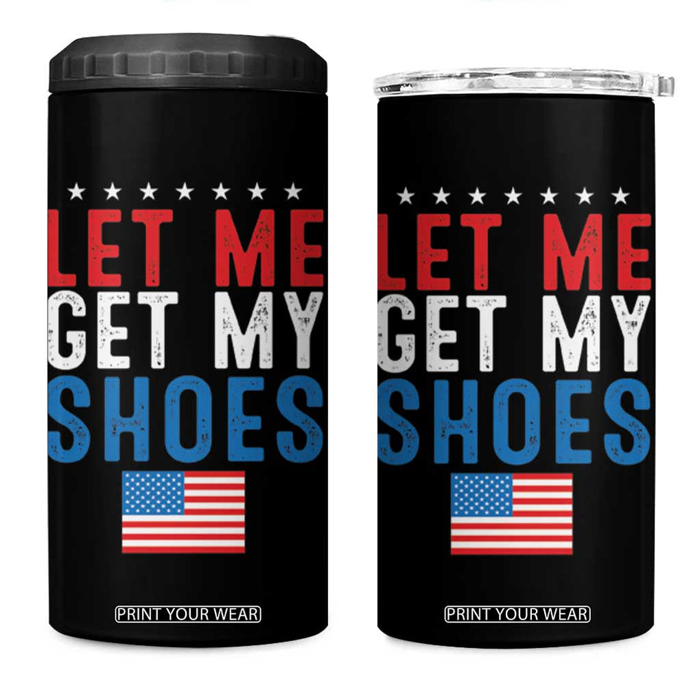 Funny Trump 2024 4 in 1 Can Cooler Tumbler Let Me Get My Shoes American Flag TB02 One Size: 16 oz Black Print Your Wear