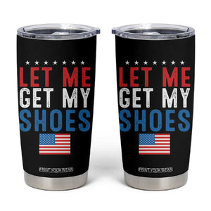 Funny Trump 2024 Tumbler Cup Let Me Get My Shoes American Flag TB02 Black Print Your Wear