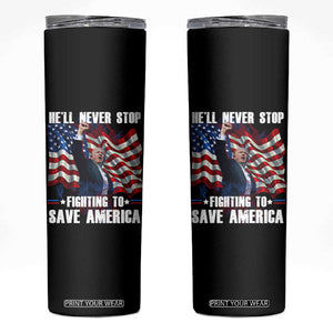 Trump Raised Fist Skinny Tumbler He'll Never Stop Fighting To Save America TB02 Black Print Your Wear