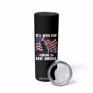 Trump Raised Fist Skinny Tumbler He'll Never Stop Fighting To Save America TB02 Print Your Wear