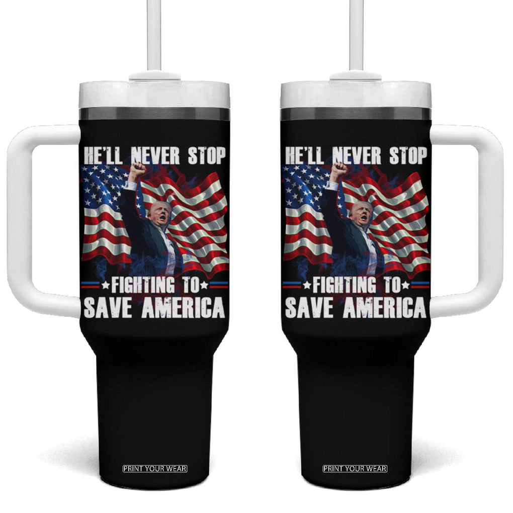 Trump Raised Fist Tumbler With Handle He'll Never Stop Fighting To Save America TB02 One Size: 40 oz Black Print Your Wear