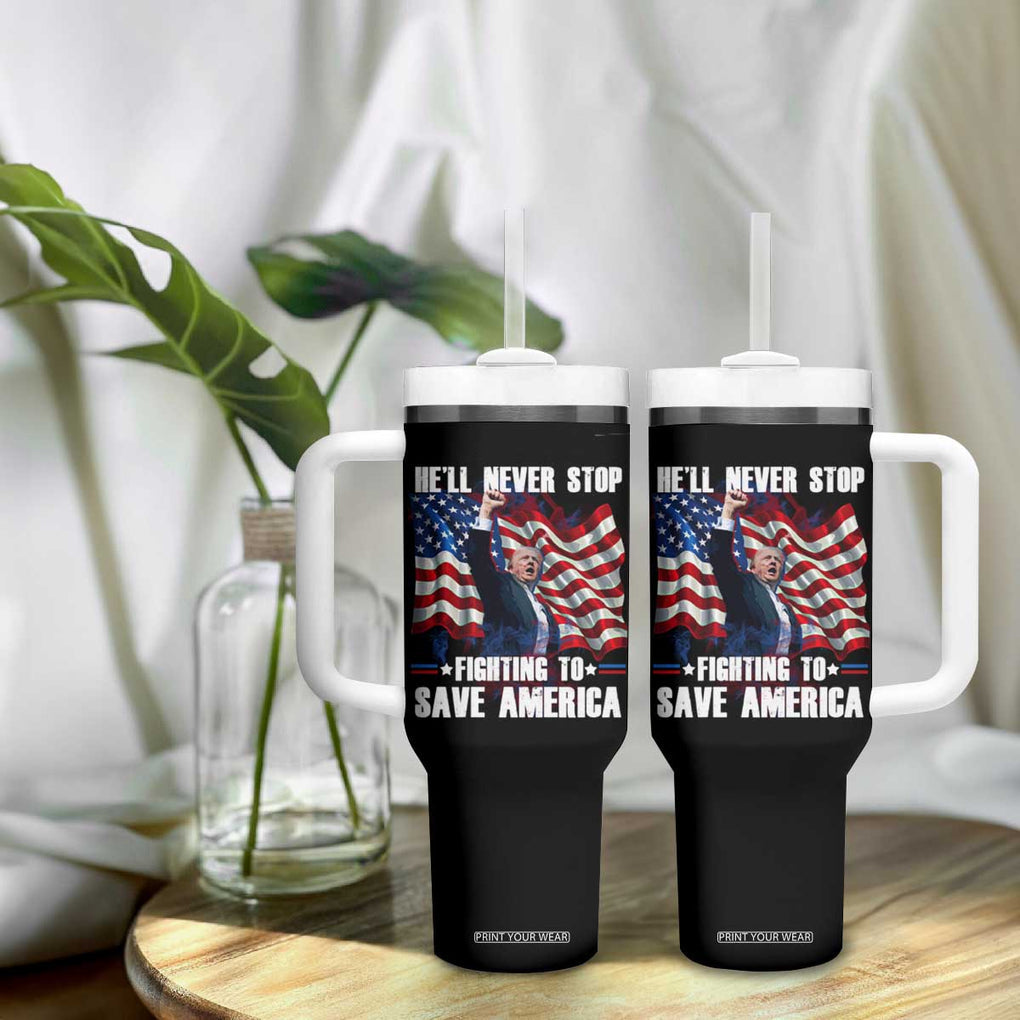 Trump Raised Fist Tumbler With Handle He'll Never Stop Fighting To Save America TB02 Print Your Wear