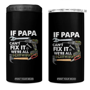 Mr. Fix It Dad 4 in 1 Can Cooler Tumbler If Papa Can't Fix It We're All Screwed TB02 One Size: 16 oz Black Print Your Wear