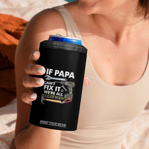 Mr. Fix It Dad 4 in 1 Can Cooler Tumbler If Papa Can't Fix It We're All Screwed TB02 Print Your Wear