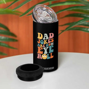 Funny Dad 4 in 1 Can Cooler Tumbler Dad Jokes Are How Eye Roll Funny Father's Day TB02 Print Your Wear