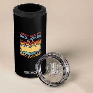 Dad Joke 4 in 1 Can Cooler Tumbler I Keep All My Dad Jokes In A Dad-A-Base Funny Father's Day TB02 Print Your Wear