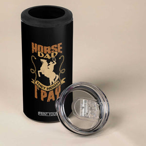 Horse Dad 4 in 1 Can Cooler Tumbler They Neigh I Pay Horseback Riding TB02 Print Your Wear